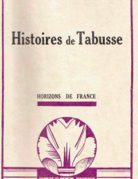 <i>Histoires de Tabusse</i> - Horizons de France 1930