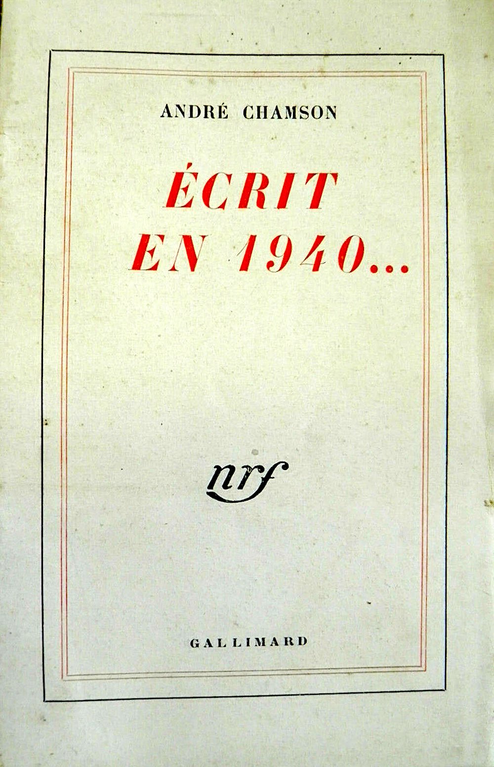 Ecrit en 1940 - Nouvelle Revue Française 1944